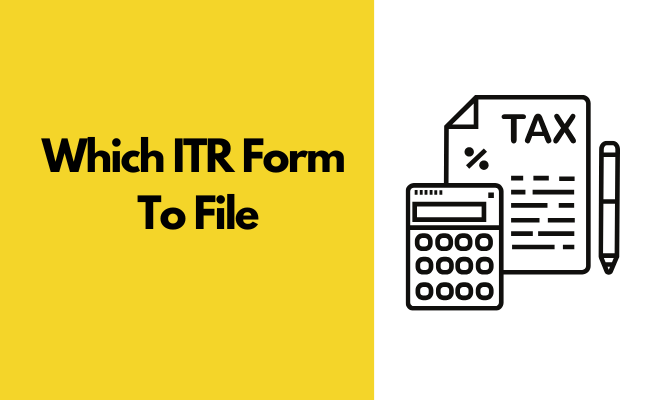 Which ITR Form To File
